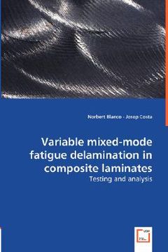 portada variable mixed-mode fatigue delamination in composite laminates - testing and analysis