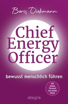 portada Chief Energy Officer: Bewusst Menschlich Führen | die Inspirierende Erzählung von der Kraft der Menschlichen Energie (en Alemán)