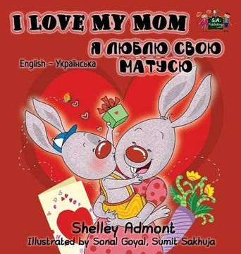 portada I Love My Mom: English Ukrainian Bilingual Edition (English Ukrainian Bilingual Collection)