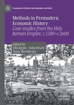 portada Methods in Premodern Economic History: Case Studies from the Holy Roman Empire, C.1300-C.1600 (en Inglés)