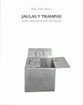 portada Jaulas Y Trampas: Escritos Arquitectura Y Arte 200 - 2012 (in Spanish)