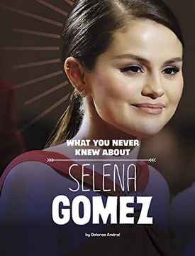 portada What you Never Knew About Selena Gomez (Behind the Scenes Biographies) 