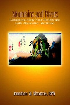 portada mountains and rivers: complementing your healthcare with alternative medicine