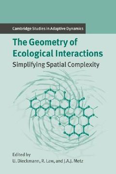 portada The Geometry of Ecological Interactions Hardback: Simplifying Spatial Complexity (Cambridge Studies in Adaptive Dynamics) (en Inglés)
