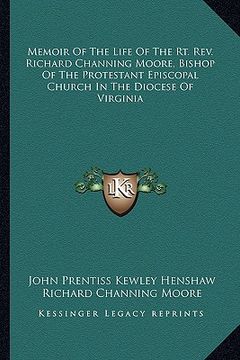 portada memoir of the life of the rt. rev. richard channing moore, bishop of the protestant episcopal church in the diocese of virginia (en Inglés)