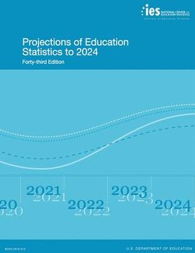 portada Projections of Education Statistics to 2024: Forty-Third Edition