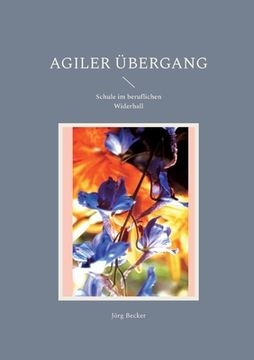 portada Agiler Übergang: Schule im beruflichen Widerhall (in German)