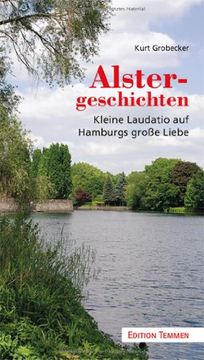 portada Alstergeschichten: Kleine Laudatio auf Hamburgs große Liebe (en Alemán)