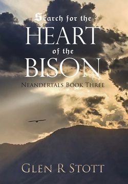 portada Search for the Heart of the Bison: Neandertals Book Three (en Inglés)