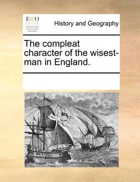 portada the compleat character of the wisest-man in england. (en Inglés)
