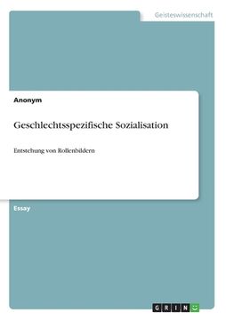 portada Geschlechtsspezifische Sozialisation: Entstehung von Rollenbildern (en Alemán)