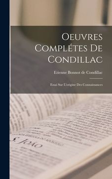 portada Oeuvres Complétes De Condillac: Essai Sur L'origine Des Connaissances (en Francés)