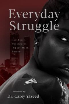 portada Everyday Struggle: How Toxic Workspaces Impact Black Women (en Inglés)