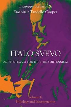 portada Italo Svevo and his Legacy for the Third Millennium - Volume i: Philology and Interpretation (Troubador Italian Studies) (en Italiano)