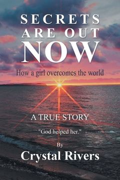 portada Secrets Are Out Now: How a girl overcomes the world 