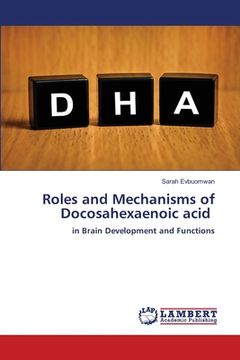 portada Roles and Mechanisms of Docosahexaenoic acid (en Inglés)