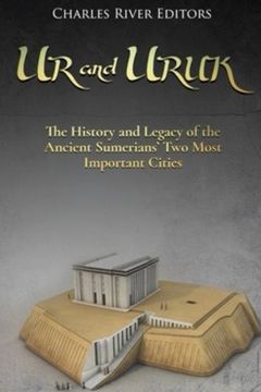 portada Ur and Uruk: The History and Legacy of the Ancient Sumerians’ two Most Important Cities (en Inglés)