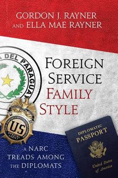 portada Foreign Service Family Style: A Narc treads among the Diplomats (en Inglés)