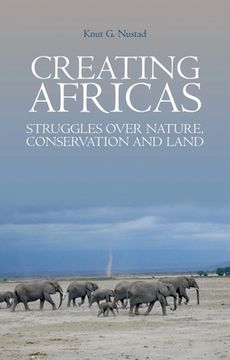 portada Creating Africas: Struggles Over Nature, Conservation and Land (in English)