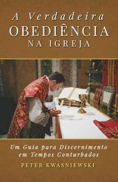 portada A Verdadeira Obediência na Igreja: Uma Guia Para Discernimento em Tempos Conturbados (en Portugués)
