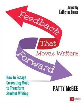 portada Feedback That Moves Writers Forward: How to Escape Correcting Mode to Transform Student Writing (Corwin Literacy) (en Inglés)