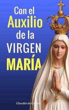 portada Con el Auxilio de la Virgen María: Cómo obtener su Bendición (in Spanish)