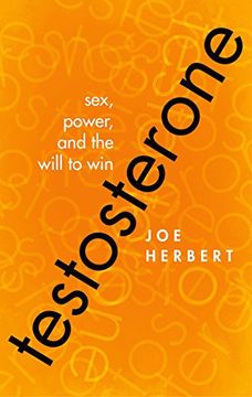 portada Testosterone: Sex, Power, and the Will to win (en Inglés)