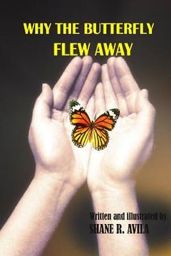 portada Why The Butterfly Flew Away (en Inglés)