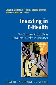 portada investing in e-health: what it takes to sustain consumer health informatics (en Inglés)