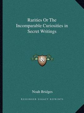 portada rarities or the incomparable curiosities in secret writings (en Inglés)