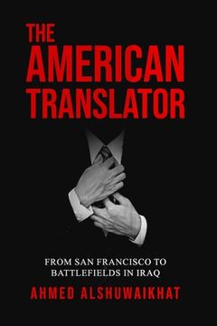portada The American Translator: From San Francisco to Battlefields in Iraq (en Inglés)