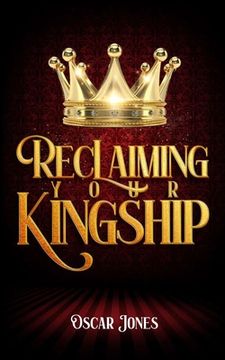 portada Reclaiming Your Kingship (en Inglés)