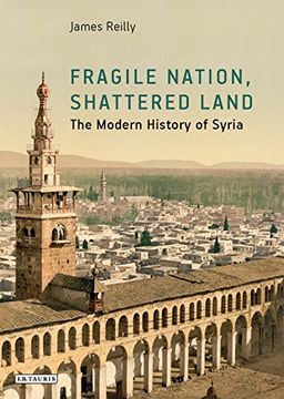 portada Fragile Nation, Shattered Land: The Modern History of Syria 