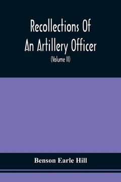 portada Recollections Of An Artillery Officer: Including Scenes And Adventures In Ireland, America, Flanders And France (Volume II) (en Inglés)