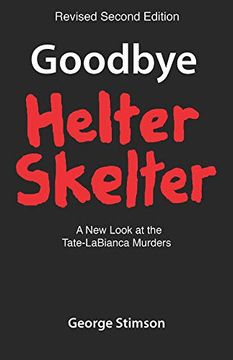 portada Goodbye Helter Skelter Revised 2nd Edition: A new Look at the Tate-Labianca Murders (en Inglés)