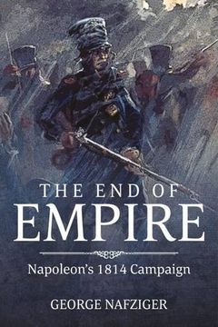 portada The End of Empire: Napoleon's 1814 Campaign
