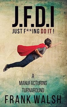 portada JFDI - A Manufacturing Turnaround: Just f **ing Do It (en Inglés)