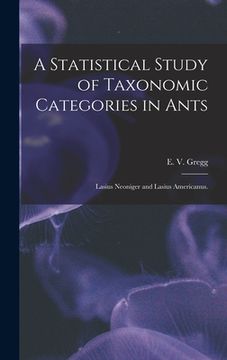 portada A Statistical Study of Taxonomic Categories in Ants: Lasius Neoniger and Lasius Americanus. (en Inglés)