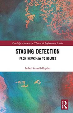 portada Staging Detection: From Hawkshaw to Holmes (Routledge Advances in Theatre & Performance Studies) (in English)