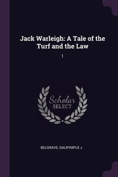 portada Jack Warleigh: A Tale of the Turf and the Law: 1 (en Inglés)