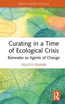 portada Curating in a Time of Ecological Crisis: Biennales as Agents of Change (in English)