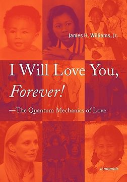 portada i will love you, forever! --the quantum mechanics of love (en Inglés)