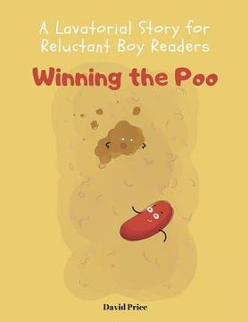 portada Winning the Poo: A Lavatorial Story for Reluctant Boy Readers (en Inglés)
