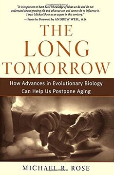 portada The Long Tomorrow: How Advances in Evolutionary Biology can Help us Postpone Aging (in English)
