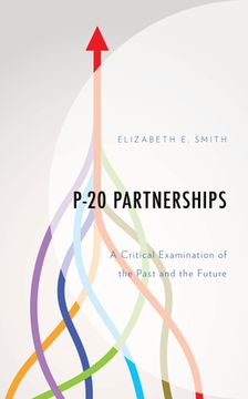 portada P-20 Partnerships: A Critical Examination of the Past and the Future (en Inglés)