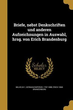 portada Briefe, nebst Denkschriften und anderen Aufzeichnungen in Auswahl, hrsg. von Erich Brandenburg (in German)