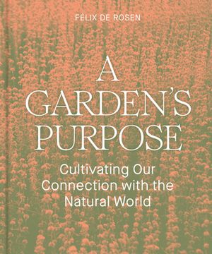 portada A Garden'S Purpose: Cultivating our Connection With the Natural World (in English)