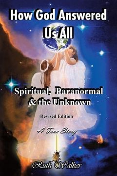 portada How God Answered Us All: Spiritual, Paranormal & the Unknown - Revised Edition