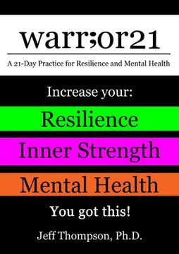 portada warr;or21: A 21-Day Practice for Resilience and Mental Health - Increase Your: Resilience, Inner Strength, & Mental Health - You (en Inglés)