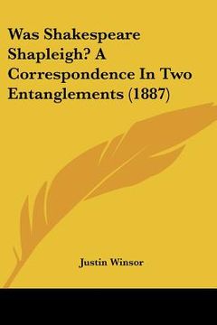 portada was shakespeare shapleigh? a correspondence in two entanglements (1887) (in English)
